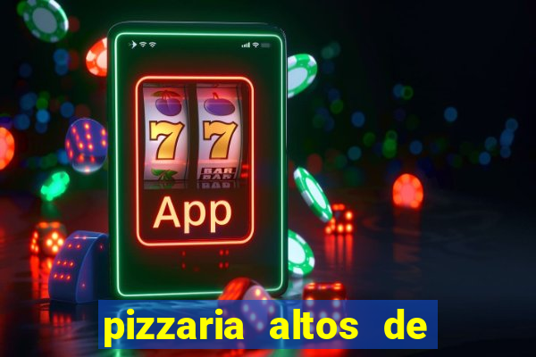 pizzaria altos de santana sjc